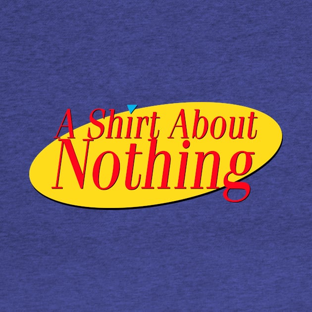 A Shirt About Nothing by NathanielF